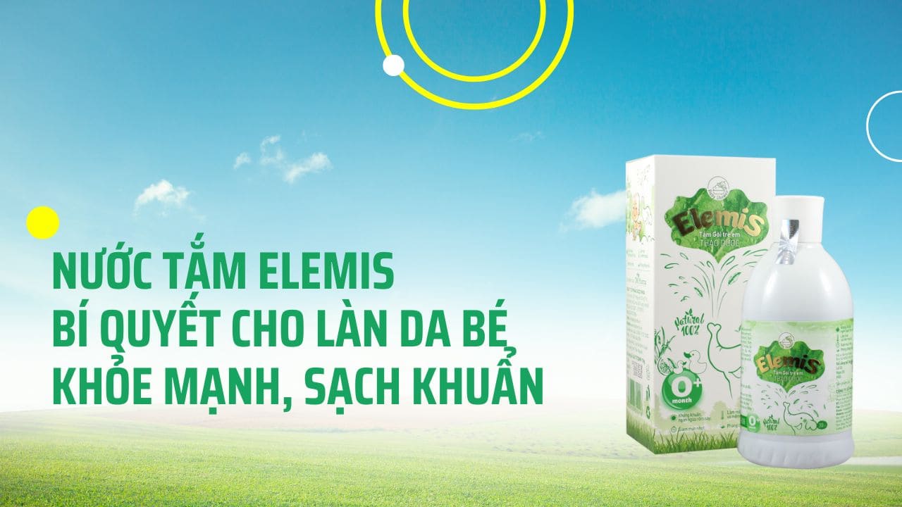Nước tắm Elemis Bí quyết cho làn da bé khỏe mạnh, sạch khuẩn